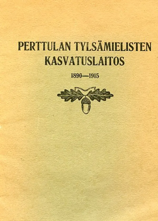 Perttulan tylsämielisten kasvatuslaitos 1890-1915 | Antikvariaatti Pufendorf | Osta Antikvaarista - Kirjakauppa verkossa