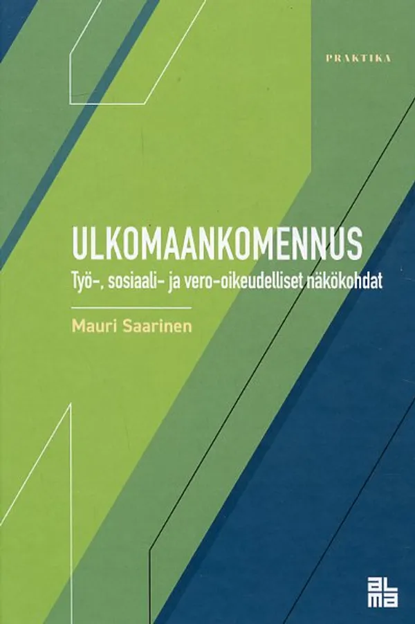 Ulkomaankomennus Työ-, sosiaali- ja vero-oikeulliset näkökohdat - Saarinen Mauri | Antikvariaatti Pufendorf | Osta Antikvaarista - Kirjakauppa verkossa