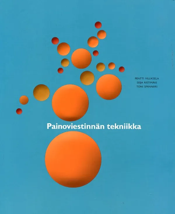 Painoviestinnän tekniikka - Viluksela Pentti - Ristimäki Seija - Spännäri Toni | Antikvariaatti Pufendorf | Osta Antikvaarista - Kirjakauppa verkossa