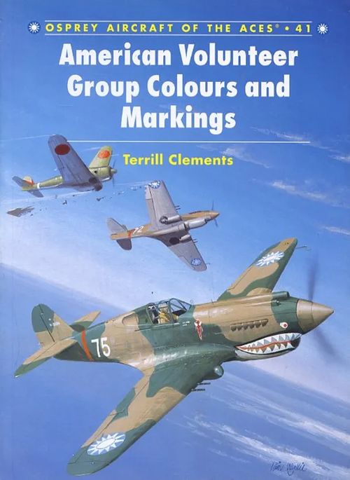 American Volunteer Group Colours and Markings Osprey Aircraft of the Aces 41 - Clements Terrill | Antikvariaatti Pufendorf | Osta Antikvaarista - Kirjakauppa verkossa