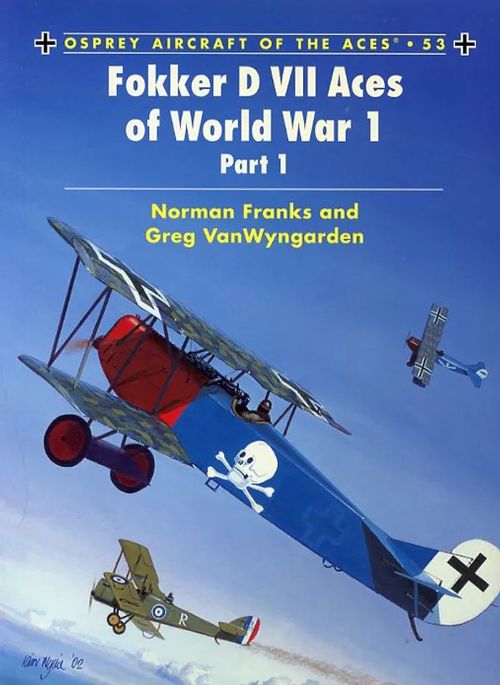 Fokker D VII Aces of World War 1 Part 1 Osprey Aircraft of the Aces 53 - Franks Norman & Van Wyngarden Greg | Antikvariaatti Pufendorf | Osta Antikvaarista - Kirjakauppa verkossa