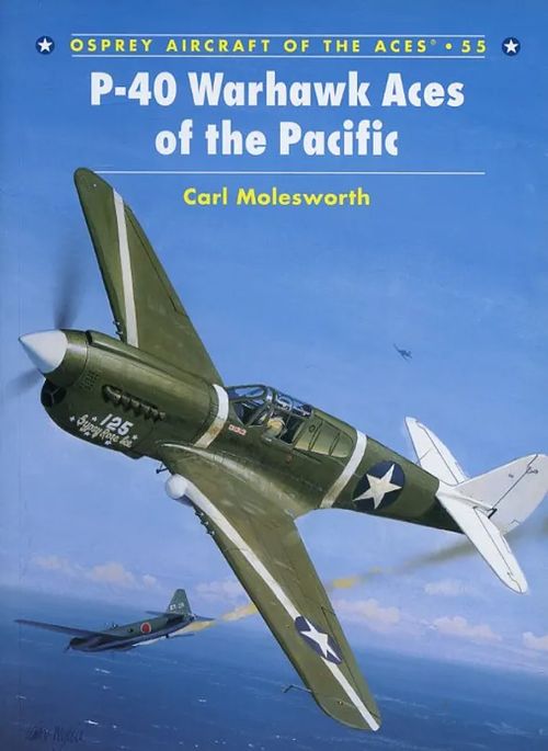 P-40 Warhawk Aces of the Pacific Osprey Aircraft of the Aces 55 - Molesworth Carl | Antikvariaatti Pufendorf | Osta Antikvaarista - Kirjakauppa verkossa