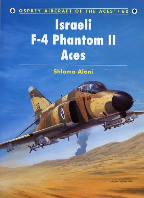 Israeli F-4 Phantom II Aces Osprey Aircraft of the Aces 60 - Aloni Shlomo | Antikvariaatti Pufendorf | Osta Antikvaarista - Kirjakauppa verkossa