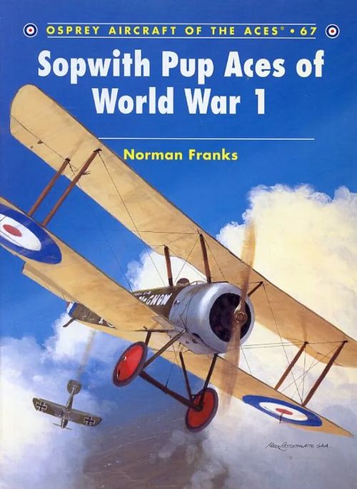 Sopwith Pup Aces of World War 1 Osprey Aircraft of the Aces 67 - Franks Norman | Antikvariaatti Pufendorf | Osta Antikvaarista - Kirjakauppa verkossa