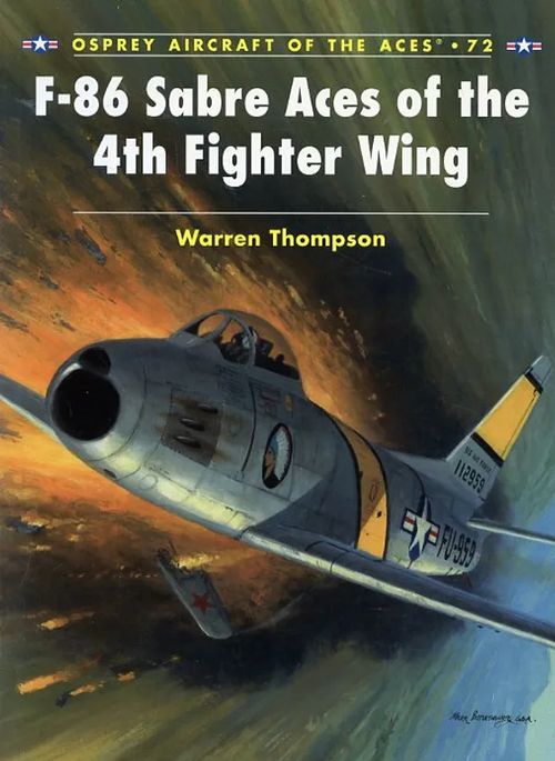 F-86 Sabre Aces of the 4th Fighter Wing Osprey Aircraft of the Aces 72 - Thompson Warren | Antikvariaatti Pufendorf | Osta Antikvaarista - Kirjakauppa verkossa