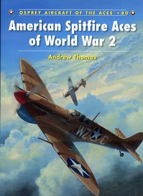 American Spitfire Aces of World War 2 Osprey Aircraft of the Aces 80 - Thomas Andrew | Antikvariaatti Pufendorf | Osta Antikvaarista - Kirjakauppa verkossa