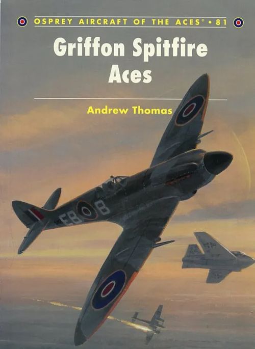 Griffon Spitfire Aces Osprey Aircraft of the Aces 81 - Thomas Andrew | Antikvariaatti Pufendorf | Osta Antikvaarista - Kirjakauppa verkossa