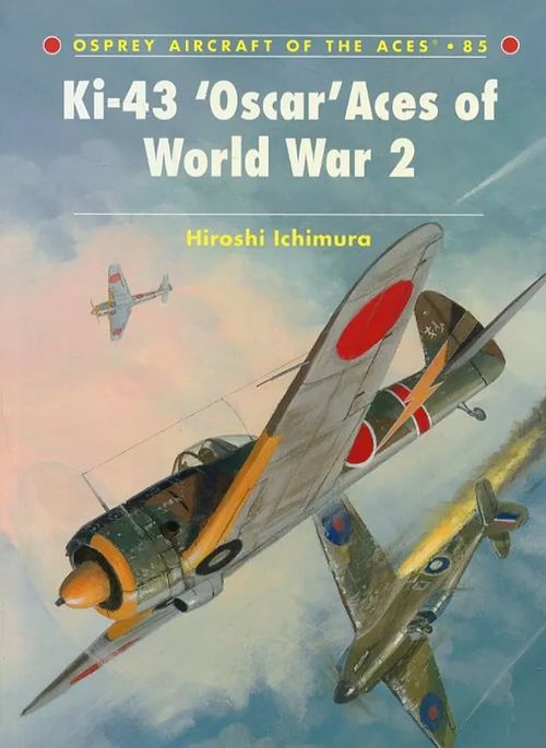 Ki-43 'Oscar' Aces of World War 2 Osprey Aircraft of the Aces 85 - Ichimura Hiroshi | Antikvariaatti Pufendorf | Osta Antikvaarista - Kirjakauppa verkossa