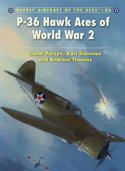 P-36 Hawk Aces of World War 2 Osprey Aircraft of the Aces 86 - Persyn Lionel - Stenman Kari - Thomas Andrew | Antikvariaatti Pufendorf | Osta Antikvaarista - Kirjakauppa verkossa