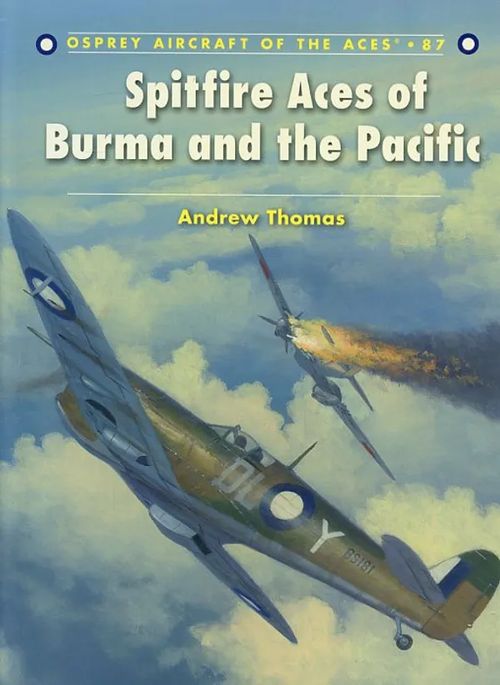 Spitfire Aces of Burma and the Pacific - Thomas Andrew | Antikvariaatti Pufendorf | Osta Antikvaarista - Kirjakauppa verkossa