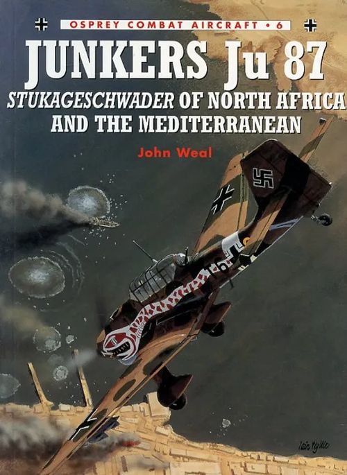 Junkers Ju 87 Stukageschwader of North Africa and the Mediterranean Osprey Combat Aircraft 6 - Weal John | Antikvariaatti Pufendorf | Osta Antikvaarista - Kirjakauppa verkossa