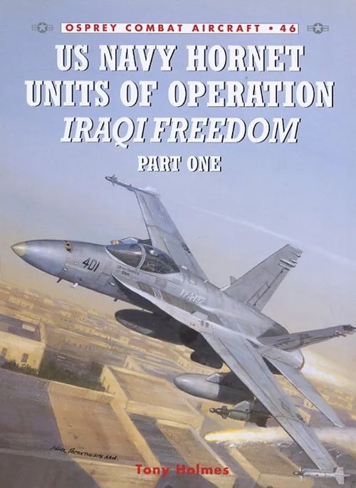 US Navy Hornet Units of Operation Iraqi Freedom Part One Osprey Combat Aircraft 46 - Holmes Tony | Antikvariaatti Pufendorf | Osta Antikvaarista - Kirjakauppa verkossa