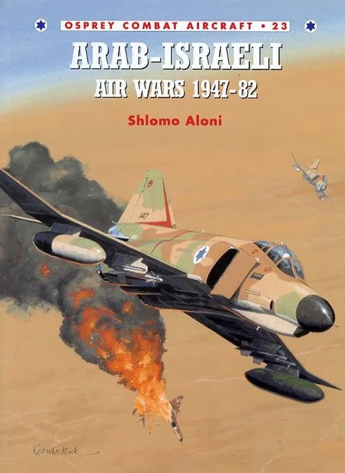 Arab-Israeli Air War 1947-82 Osprey Combat Aircraft 23 - Aloni Shlomo | Antikvariaatti Pufendorf | Osta Antikvaarista - Kirjakauppa verkossa