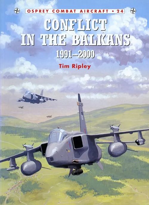 Conflict in the Balkans 1991-2000 Osprey Combat Aircraft 24 - Ripley Tim | Antikvariaatti Pufendorf | Osta Antikvaarista - Kirjakauppa verkossa