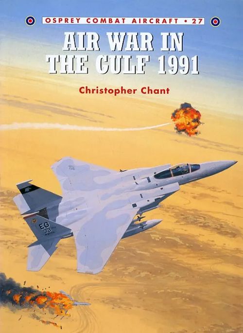 Air War in the Culf 1991 Osprey Combat Aircraft 27 - Chant Christopher | Antikvariaatti Pufendorf | Osta Antikvaarista - Kirjakauppa verkossa