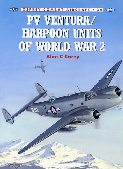 PV Ventura/Harpoon Units of World War 2 Osprey Combat Aircraft 34 - Carey Alan C | Antikvariaatti Pufendorf | Osta Antikvaarista - Kirjakauppa verkossa