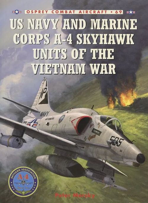 US Navy and Marine Corps A-4 Skyhawk Units of the Vietnam War Osprey Combat Aircraft 69 - Mersky Peter | Antikvariaatti Pufendorf | Osta Antikvaarista - Kirjakauppa verkossa