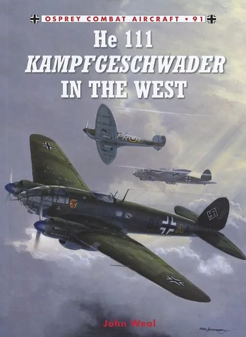 He 111 Kampfgeschwader in the West Osprey Combat Aircraft 91 - Weal John | Antikvariaatti Pufendorf | Osta Antikvaarista - Kirjakauppa verkossa