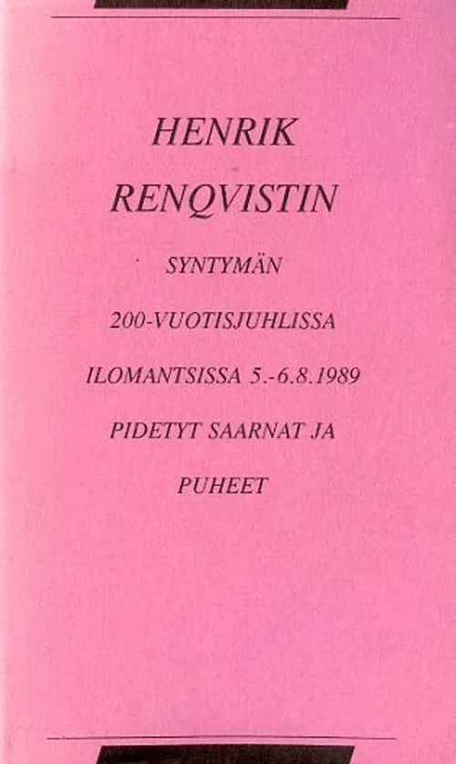 Henrik Renqvistin syntymän 200-vuotisjuhlilssa Ilomatsissa 5.-6.8.1989 pidetyt saarnat ja puheet | Antikvariaatti Pufendorf | Osta Antikvaarista - Kirjakauppa verkossa