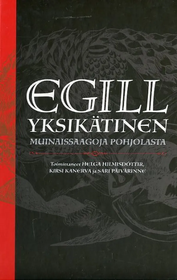 Egill Yksikätinen Muinaissaagoja Pohjolasta - Hilmisdotter Helga - Kanerva Kirsi - Päivärinne Sari | Antikvariaatti Pufendorf | Osta Antikvaarista - Kirjakauppa verkossa