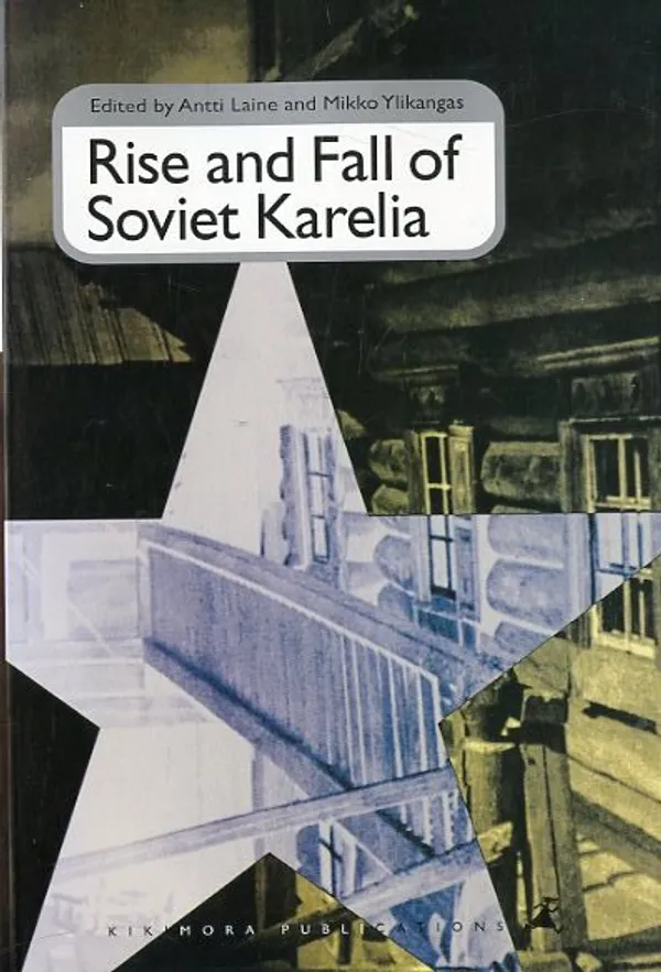 Rise and Fall of Soviet Karelia - Laine Antti - Ylikangas Mikko | Antikvariaatti Pufendorf | Osta Antikvaarista - Kirjakauppa verkossa