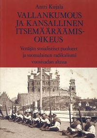 Vallankumous ja kansallinen itsemääräämisoikeus. Venäjän sosialistiset  puolueet ja suomalainen radikalismi vuosisadan alussa - Kujala Antti |  Antikvariaatti Pufendorf | Osta Antikvaarista - Kirjakauppa verkossa