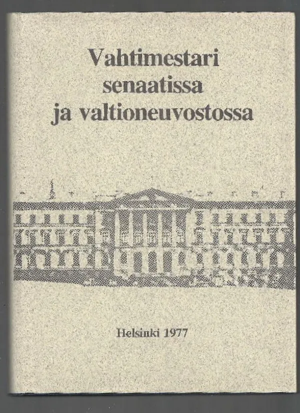 Vahtimestari senaatissa ja valtioneuvostossa - Toimituskunta | Eevan nettidivari | Osta Antikvaarista - Kirjakauppa verkossa