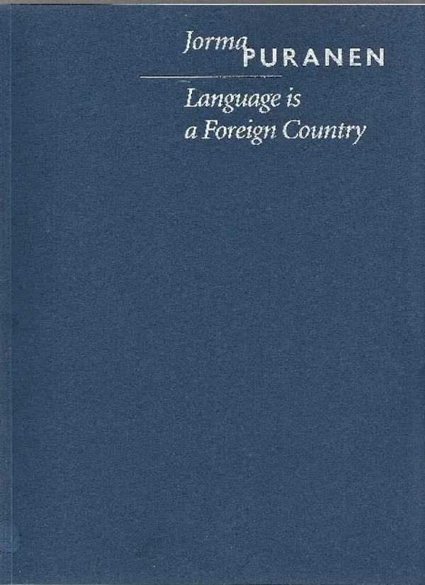 Jorma Puranen Language is a Foreign Country 18.8.-22.10.2000 (näyttelyjulkaisu) - : | Eevan nettidivari | Osta Antikvaarista - Kirjakauppa verkossa