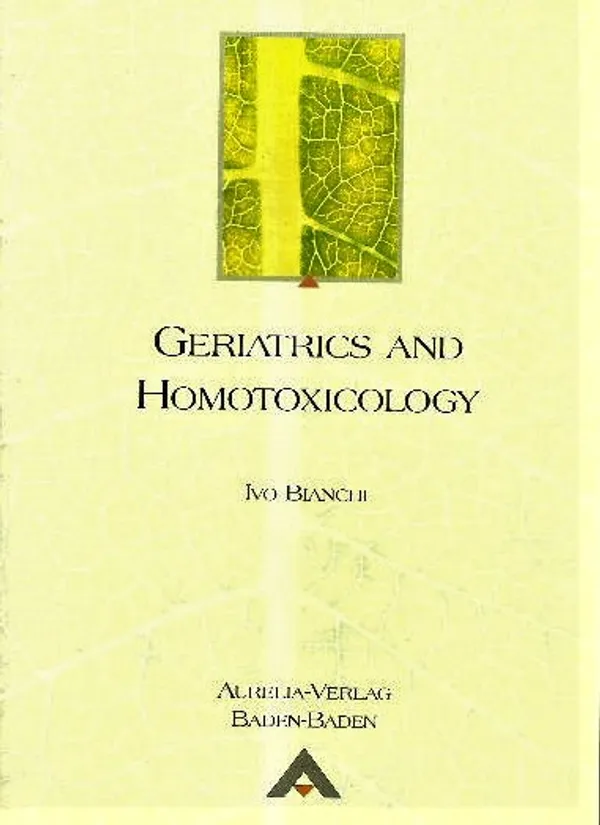 Geriatrics and homotoxicology - Bianchi Ivo | Eevan nettidivari | Osta Antikvaarista - Kirjakauppa verkossa