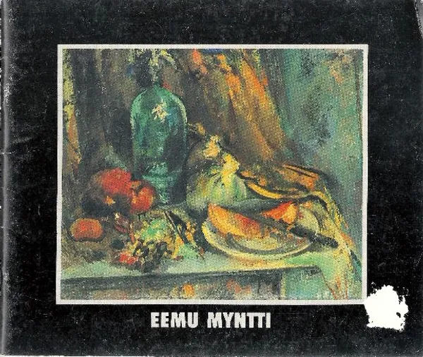 Eemu Myntti (1890-1943) 25.3.-16.5.1982 Helsingin Taidetalossa 21.5.-13.6.1982 Keski-Suomen museossa - : | Eevan nettidivari | Osta Antikvaarista - Kirjakauppa verkossa