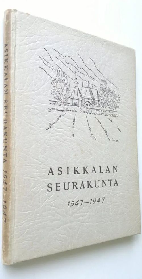 Asikkalan seurakunta 1547-1947 | Finlandia Kirja | Antikvaari - kirjakauppa verkossa