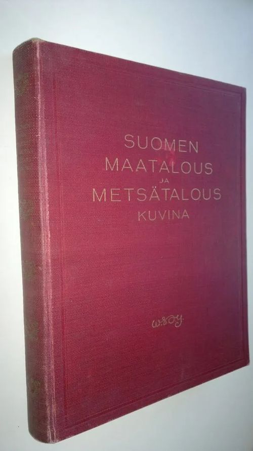 Suomen maatalous ja metsätalous kuvina - Mattsson  S. | Finlandia Kirja | Osta Antikvaarista - Kirjakauppa verkossa