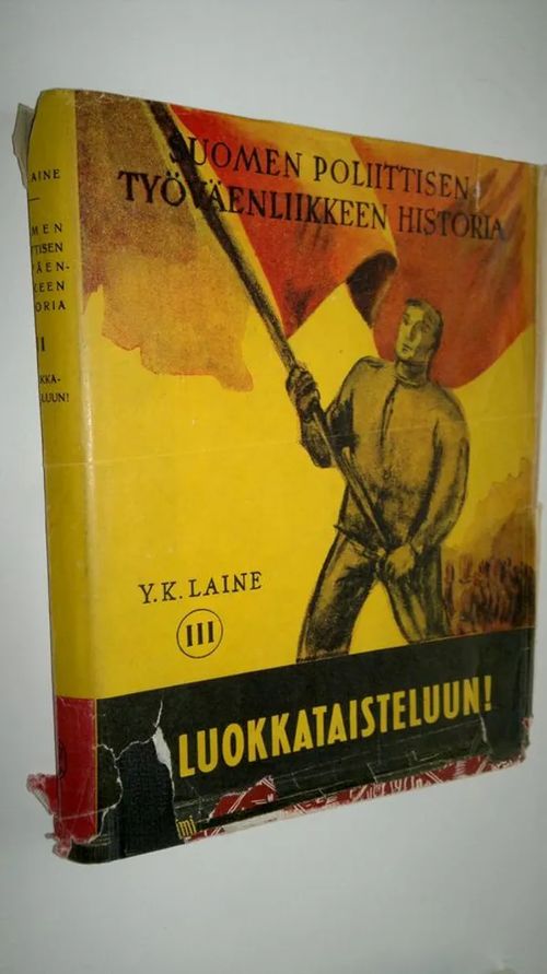 Suomen poliittisen työväenliikkeen historia 3, Luokkataisteluun - Laine, Y. K. | Finlandia Kirja | Osta Antikvaarista - Kirjakauppa verkossa