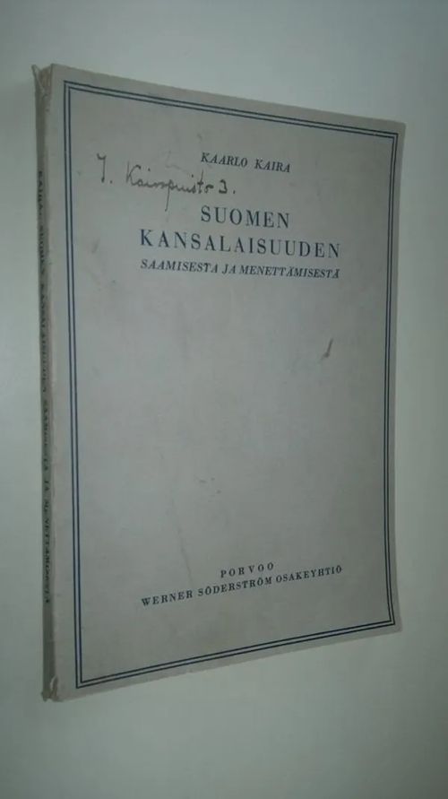 Suomen kansalaisuuden saamisesta ja menettämisestä - Kaira, Kaarlo | Finlandia Kirja | Osta Antikvaarista - Kirjakauppa verkossa