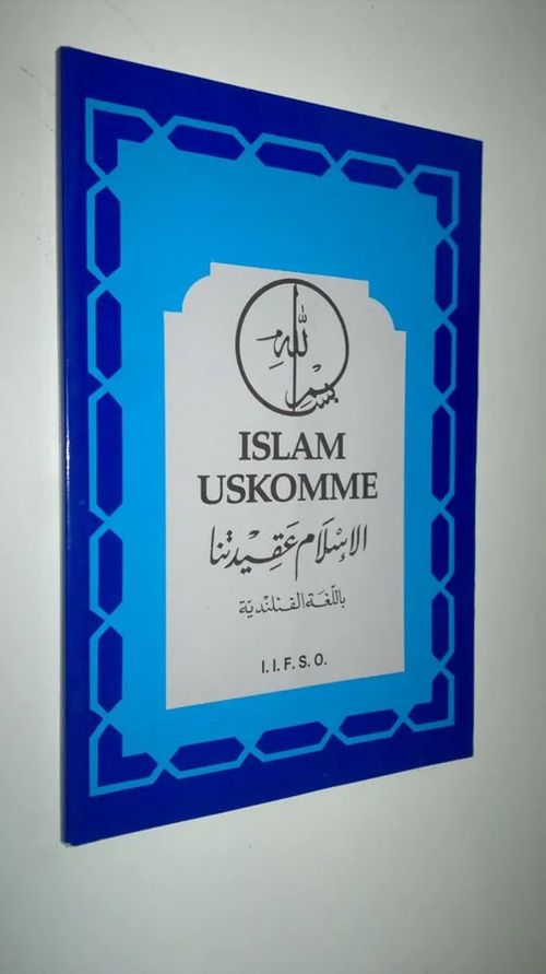 Islam - uskomme = Al-Islam 'aqidatuna | Finlandia Kirja | Osta Antikvaarista - Kirjakauppa verkossa