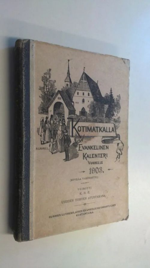 Kotimatkalla : evankelinen kalenteri 1903 - K. H. E. (toim) | Finlandia  Kirja | Osta Antikvaarista - Kirjakauppa verkossa