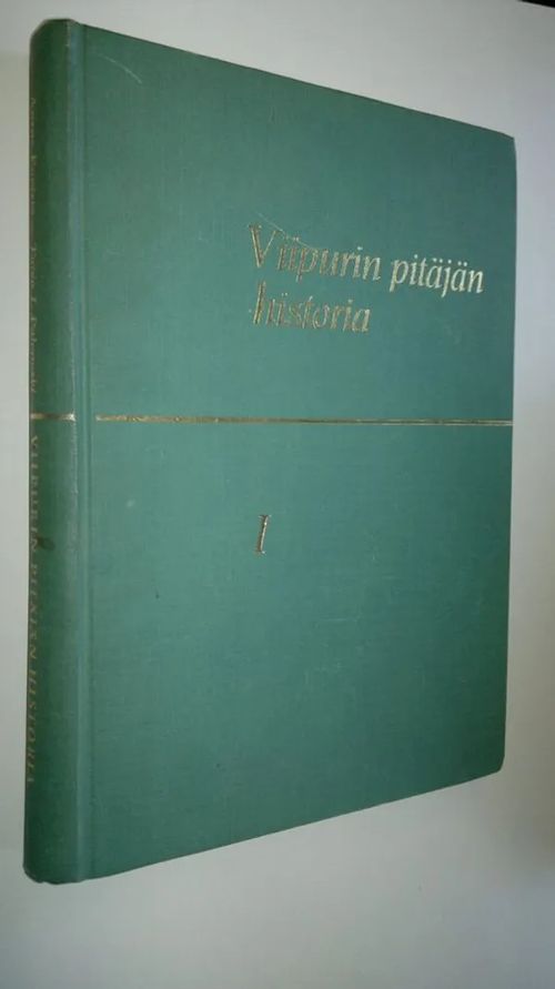 Viipurin pitäjän historia 1, Vuoteen 1865 - Kopisto, Aarne | Finlandia Kirja | Osta Antikvaarista - Kirjakauppa verkossa