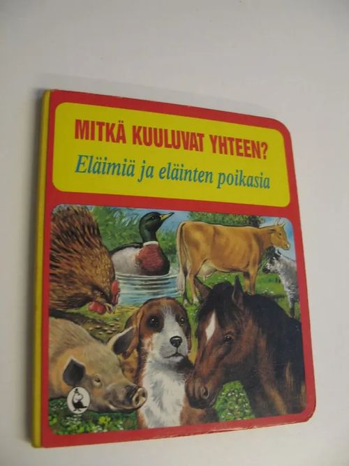 Mitkä kuuluvat yhteen? : Eläimiä ja eläinten poikasia | Finlandia Kirja | Osta Antikvaarista - Kirjakauppa verkossa