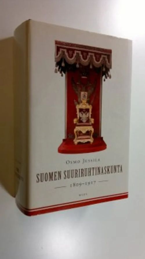 Suomen suuriruhtinaskunta 1809-1917 - Jussila, Osmo | Finlandia Kirja |  Osta Antikvaarista - Kirjakauppa verkossa