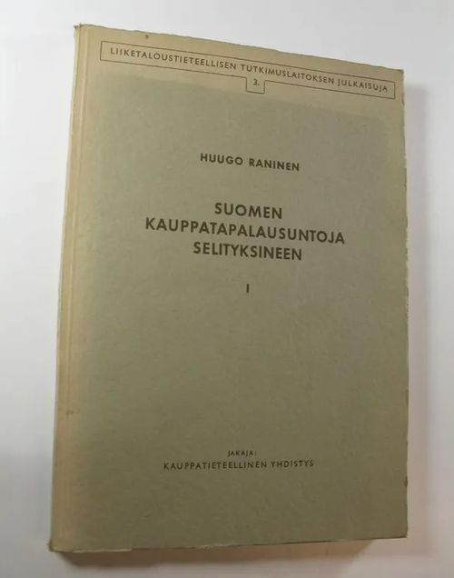 Suomen kauppatapalausuntoja selityksineen 1 - Raninen, Huugo | Finlandia Kirja | Osta Antikvaarista - Kirjakauppa verkossa