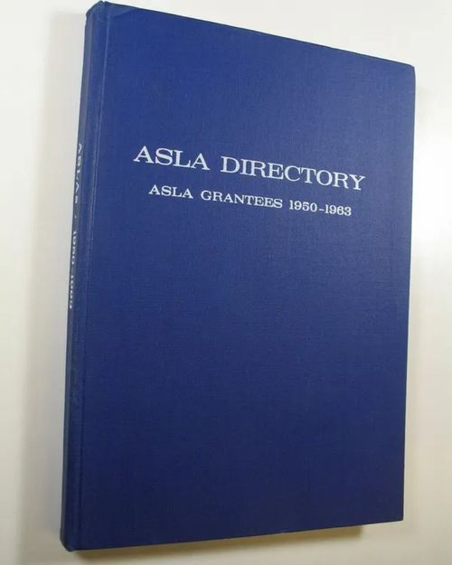 ASLA Directory : ASLA grantees 1950-1963 | Finlandia Kirja | Osta Antikvaarista - Kirjakauppa verkossa