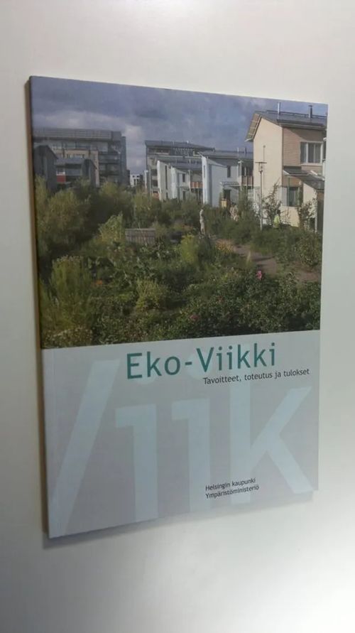 Eko-Viikki : tavoitteet, toteutus ja tulokset - ... Harri Hakaste (toim.) |  Finlandia Kirja | Osta Antikvaarista - Kirjakauppa