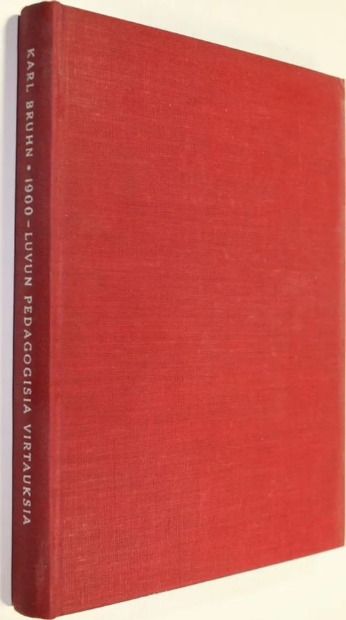 1900-luvun pedagogisia virtauksia - Bruhn, Karl | Finlandia Kirja | Osta Antikvaarista - Kirjakauppa verkossa