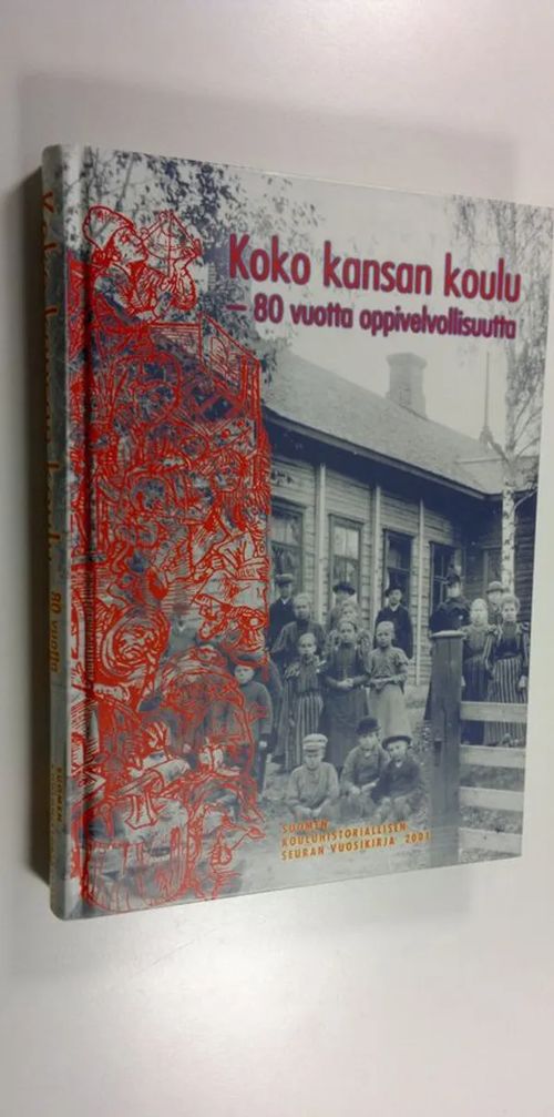 Koko kansan koulu : 80 vuotta oppivelvollisuutta | Finlandia Kirja | Osta Antikvaarista - Kirjakauppa verkossa