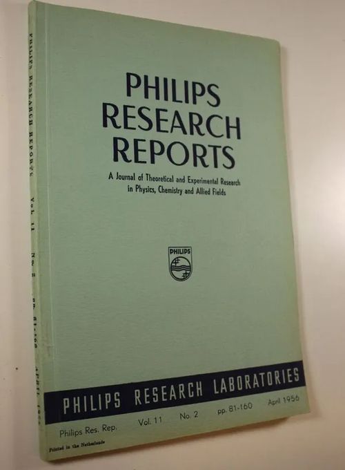 A journal of theoretical and experimental research in physics, chemistry and allied fields : Philips research reports ; Vol 11 No. 2 pp 81-160 April 1956 | Finlandia Kirja | Osta Antikvaarista - Kirjakauppa verkossa