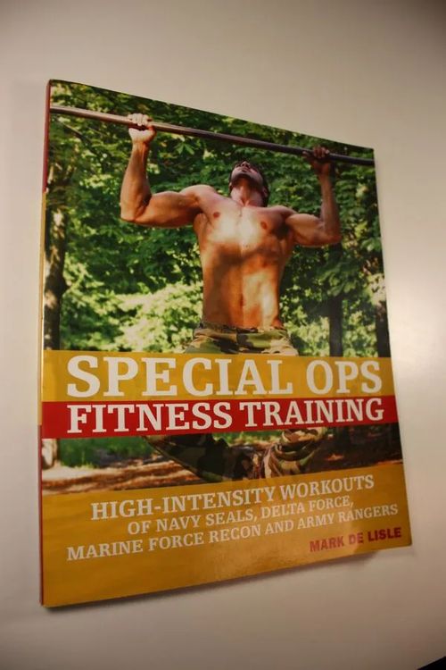 Special ops fitness training : High-intensity workouts of Navy Seals, Delta Force, Marine Force Recon and Army Rangers - De Lisle, Mark | Finlandia Kirja | Osta Antikvaarista - Kirjakauppa verkossa