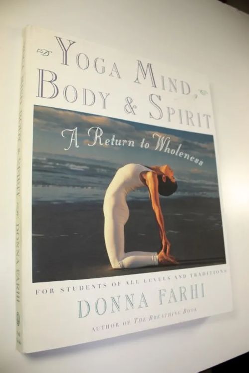 Yoga Mind, Body & Spirit : A return to Wholeness - Farhi, Donna | Finlandia Kirja | Osta Antikvaarista - Kirjakauppa verkossa