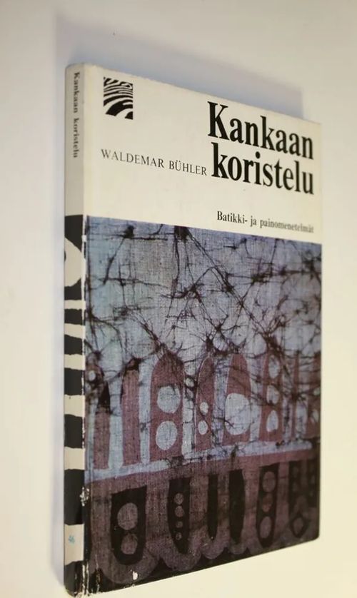 Kankaan koristelu : Batikki- ja painomenetelmät - Buhler, Waldemar | Finlandia Kirja | Osta Antikvaarista - Kirjakauppa verkossa