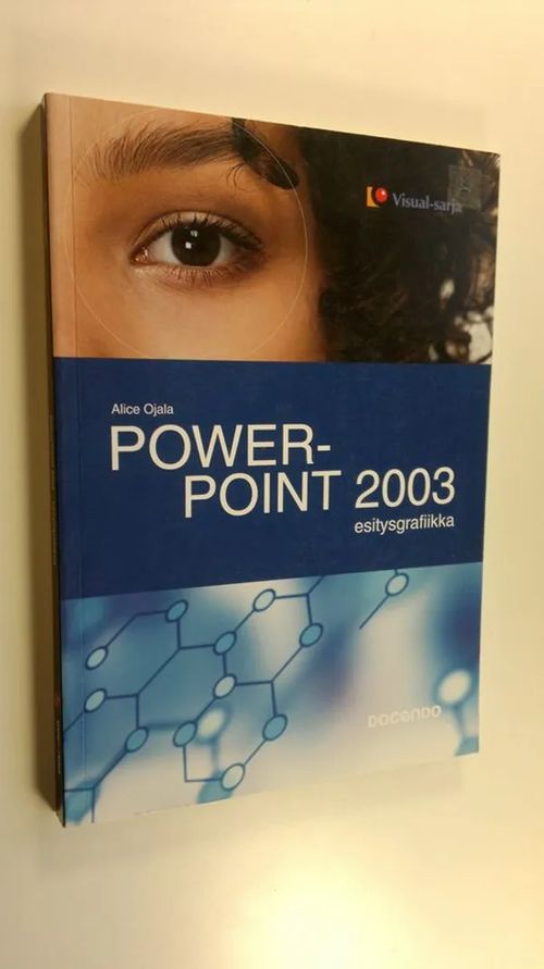 Power point 2003 : esitysgrafiikka - Ojala  Alice | Finlandia Kirja | Antikvaari - kirjakauppa verkossa