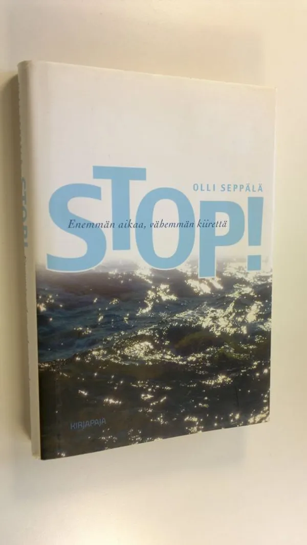 Stop! : enemmän aikaa, vähemmän kiirettä (UUDENVEROINEN) - Seppälä, Olli | Antikvaari - kirjakauppa verkossa